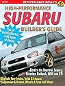 High-Performance Subaru Builder's Guide: Includes the Impreza, Legacy, Forester, Outback, WRX and STI (S-A Design)