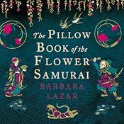The Pillow Book of the Flower Samurai | [Barbara Lazar]