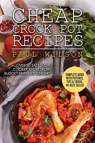 Cheap Crock Pot Recipes: Over 50 Easy Slow Cooker Recipes For Budget-Friendly Dinners