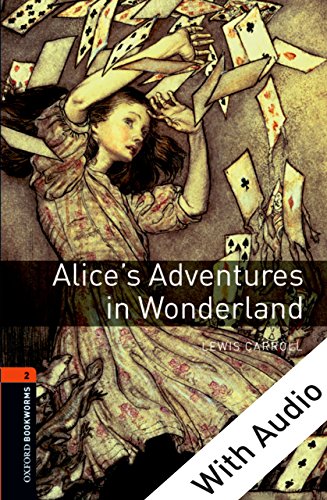 Alice's Adventures in Wonderland - With Audio, Oxford Bookworms Library: 700 Headwords