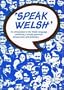 Speak Welsh: An Introduction to the Welsh Language Combining a Simple Grammar, Phrase Book and Dictionary