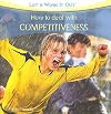How to Deal with Competitiveness (Let's Work It Out)