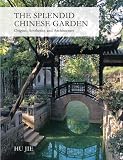 The Splendid Chinese Garden: Origins, Aesthetics and Architecture