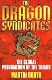 The dragon syndicates : the global phenomenon of the Triads