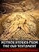 Mother Stories from the Old Testament (A Book of the 43 Best Stories from the Old Testament That Mothers Can Tell Their Children) - Illustrated color pictures with Annotated The Old Testament History