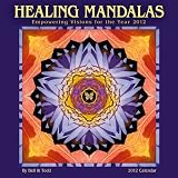 Healing Mandalas: Empowering Visions for the Year 2012 Wall Calendar