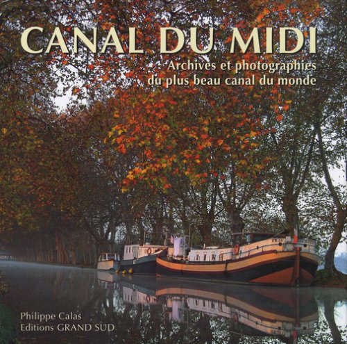 City Travel Guides Discounted  Livres : Le canal du Midi : Archives et photographies du plus beau canal du monde