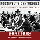 Roosevelt's Centurions: FDR and the Commanders He Led to Victory in World War II