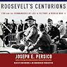Roosevelt's Centurions: FDR and the Commanders He Led to Victory in World War II