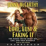 Love, Lust & Faking It: The Naked Truth About Sex, Lies, and True Romance | [Jenny McCarthy]