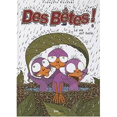 Des B�tes !, Tome 4 : La vie est belle