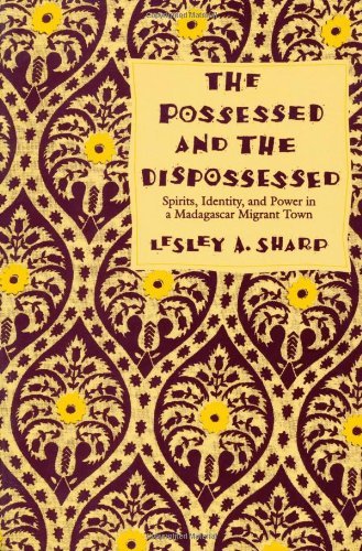 The Possessed and the Dispossessed: Spirits, Identity, and Power in a Madagascar Migrant Town (Comparative Studies of Health Systems and Medical Care)