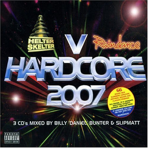 Hardcore 2007: Helter Skelter Vs Raindance - Mixed By Billy Daniel Bunter& Slipmatt