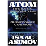 Atom: Journey Across the Subatomic Cosmos ~ Isaac Asimov