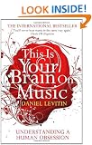 This is Your Brain on Music: Understanding a Human Obsession