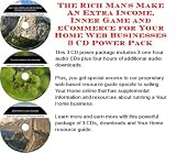 Search : The Rich Man's Make An Extra Income, Inner Game and eCommerce for Your Home Web Businesses 3 CD Power Pack