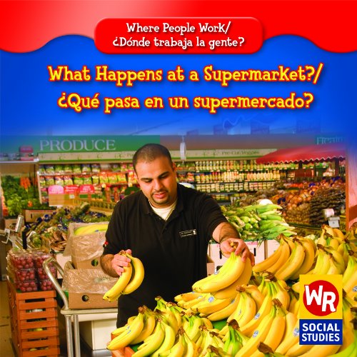 What Happens at a Supermarket?/Que Pasa En Un Supermercado? (Where People Work/Donde Trabaja La Gente?)