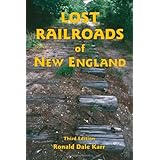 Lost Railroads of New England, 3rd edition (New England Rail Heritage)