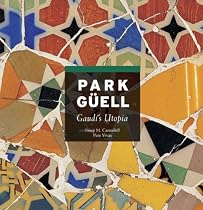 Park Guell: Gaudi's Utopia