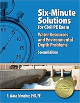 Six-Minute Solutions for Civil PE Water Resources and Environmental Depth Exam Problems