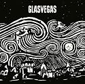 Glasvegas [Explicit]