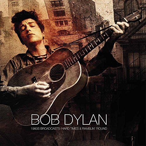 Album Art for Hard Times & Ramblin Round: 1960'S Broadcasts by Bob Dylan