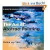 The Art of Abstract Painting: A Guide to Creativity and Free Expression