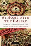 At Home with the Empire: Metropolitan Culture and the Imperial World
