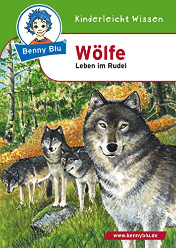 Benny Blu - Wölfe: Leben im Rudel (Benny Blu Kindersachbuch) (German Edition)