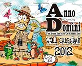 A.D. = Anno Domini: The Cure For The Common Era: Wall Calendar - 2012 (Volume 2)