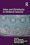 Islam and Christianity in medieval Anatolia