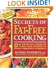 Secrets of Fat-Free Cooking : Over 150 Fat-Free and Low-Fat Recipes from Breakfast to Dinner-Appetizers to Desserts