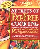 Secrets of Fat-Free Cooking : Over 150 Fat-Free and Low-Fat Recipes from Breakfast to Dinner-Appetizers to Desserts