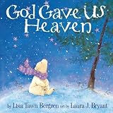 God Gave Us Heaven by Lisa T. Bergren (8/19/2008)