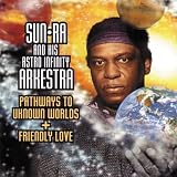 Pathways to Unknown Worlds / Friendly Love