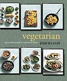 Vegetarian step-by-step : the perfect guide to meat-free meals