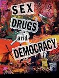 Sex, Drugs & Democracy