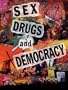 Sex, Drugs & Democracy