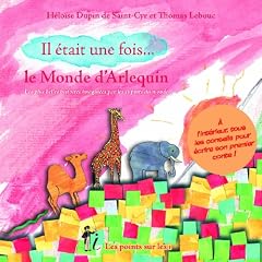 Il �tait une fois... le Monde d'Arlequin : Les plus belles histoires imagin�es par les enfants du monde