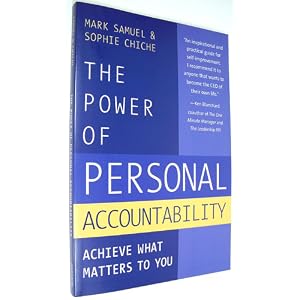 The Power Of Personal Accountability: Achieve What Matters To You