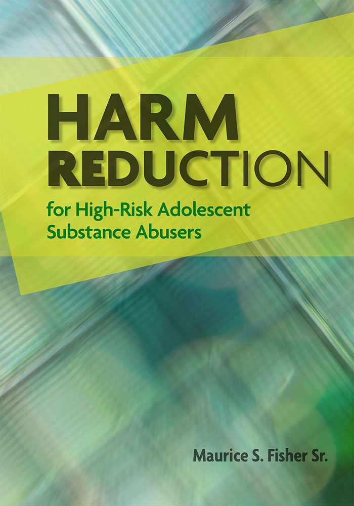 Harm Reduction for High-Risk Adolescent Substance Abusers: Maurice ... Harm Reduction for High-Risk Adolescent Substance Abusers: Maurice ...