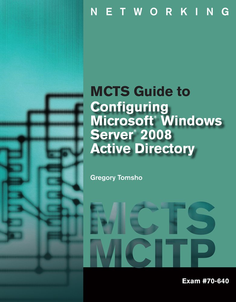 MCTS Guide to Configuring Microsoft Windows Server 2008 Active ...