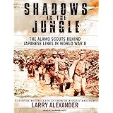 shadows in the jungle the alamo scouts behind japanese lines in world war ii