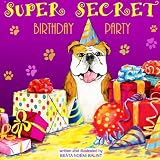 Super Secret Birthday Party (A Beautifully Illustrated Childrens Picture Book; Perfect Bedtime Story)
