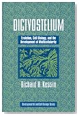 Dictyostelium: Evolution, Cell Biology, and the Development of Multicellularity (Developmental and Cell Biology Series)