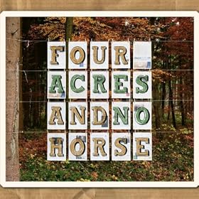 Four Acres and no Horse