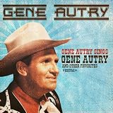 Gene Autry sings Gene Autry and Other Favorites (Digitally Remastered).