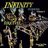 Esquivel Infinity in Sound Vol. 1