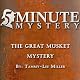 5 Minute Mystery - The Great Musket Mystery