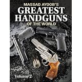 Massad Ayoob's Greatest Handguns of the World Volume II by Massad F. Ayoob